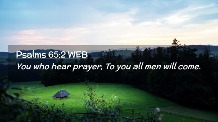 Picture 02 - Psalms 65:2 WEB Desktop Wallpaper - You who hear prayer, To you all men will - Desktop Bible Verse Wallpaper