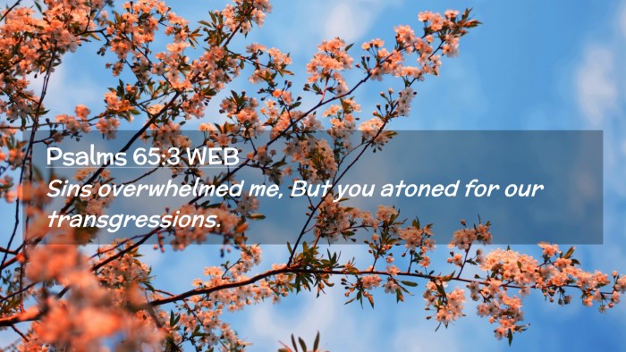 Picture 02 - Psalms 65:3 WEB Desktop Wallpaper - Sins overwhelmed me, But you atoned for our - Desktop Bible Verse Wallpaper