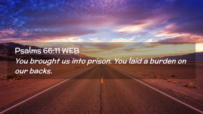 Picture 02 - Psalms 66:11 WEB Desktop Wallpaper - You brought us into prison. You laid a burden on - Desktop Bible Verse Wallpaper