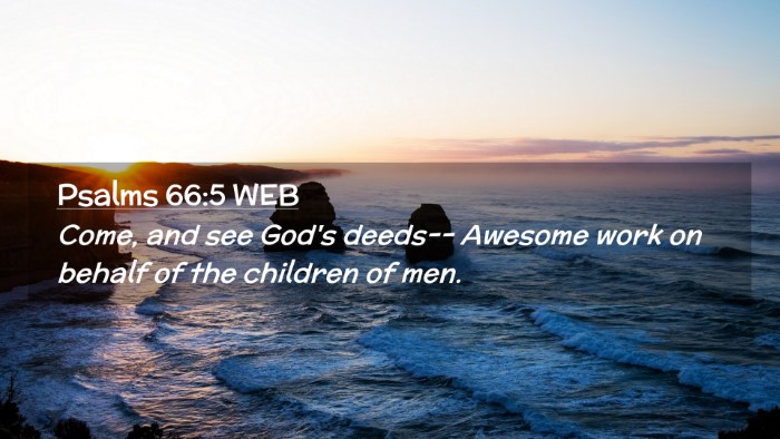 Picture 02 - Psalms 66:5 WEB Desktop Wallpaper - Come, and see God's deeds-- Awesome work on - Desktop Bible Verse Wallpaper