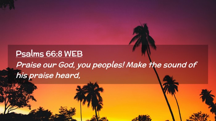 Picture 02 - Psalms 66:8 WEB Desktop Wallpaper - Praise our God, you peoples! Make the sound of - Desktop Bible Verse Wallpaper