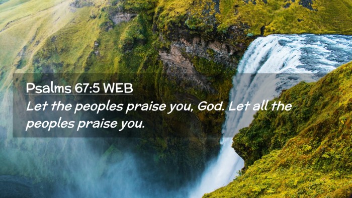Picture 02 - Psalms 67:5 WEB Desktop Wallpaper - Let the peoples praise you, God. Let all the - Desktop Bible Verse Wallpaper