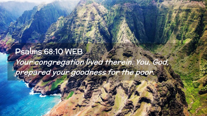 Picture 02 - Psalms 68:10 WEB Desktop Wallpaper - Your congregation lived therein. You, God, - Desktop Bible Verse Wallpaper