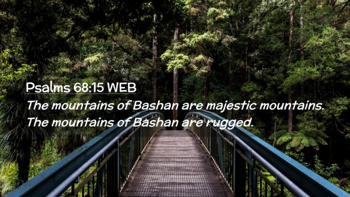 Picture 02 - Psalms 68:15 WEB Desktop Wallpaper - The mountains of Bashan are majestic mountains. - Desktop Bible Verse Wallpaper