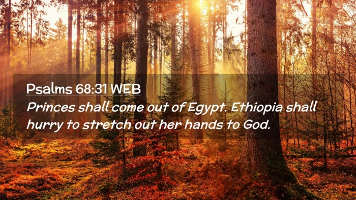 Picture 02 - Psalms 68:31 WEB Desktop Wallpaper - Princes shall come out of Egypt. Ethiopia shall - Desktop Bible Verse Wallpaper