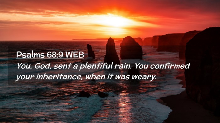 Picture 02 - Psalms 68:9 WEB Desktop Wallpaper - You, God, sent a plentiful rain. You confirmed - Desktop Bible Verse Wallpaper