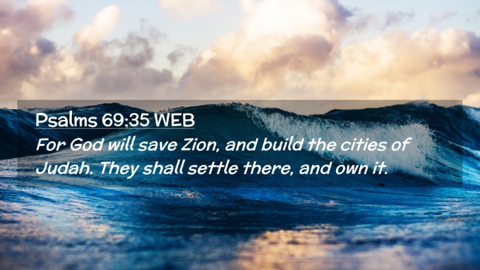 Picture 02 - Psalms 69:35 WEB Desktop Wallpaper - For God will save Zion, and build the cities of - Desktop Bible Verse Wallpaper