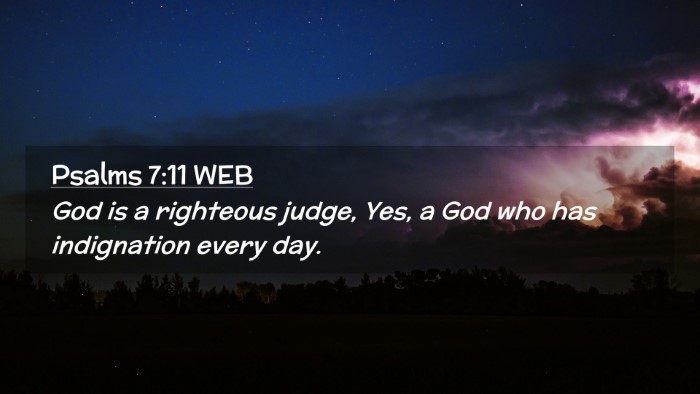 Picture 02 - Psalms 7:11 WEB Desktop Wallpaper - God is a righteous judge, Yes, a God who has - Desktop Bible Verse Wallpaper