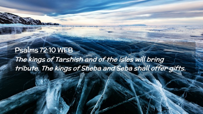 Picture 02 - Psalms 72:10 WEB Desktop Wallpaper - The kings of Tarshish and of the isles will bring - Desktop Bible Verse Wallpaper