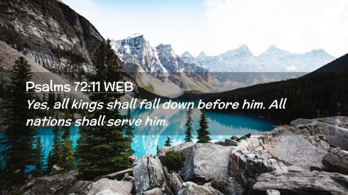Picture 02 - Psalms 72:11 WEB Desktop Wallpaper - Yes, all kings shall fall down before him. All - Desktop Bible Verse Wallpaper