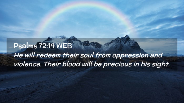 Picture 02 - Psalms 72:14 WEB Desktop Wallpaper - He will redeem their soul from oppression and - Desktop Bible Verse Wallpaper