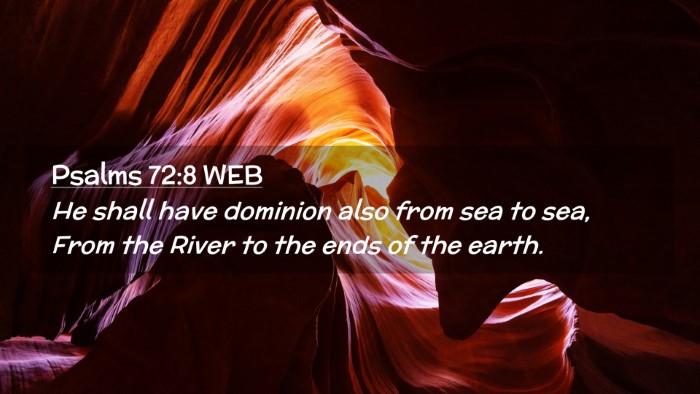 Picture 02 - Psalms 72:8 WEB Desktop Wallpaper - He shall have dominion also from sea to sea, From - Desktop Bible Verse Wallpaper