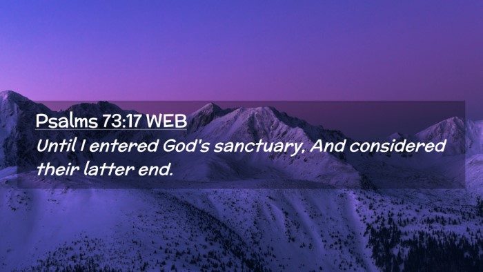 Picture 02 - Psalms 73:17 WEB Desktop Wallpaper - Until I entered God's sanctuary, And considered - Desktop Bible Verse Wallpaper