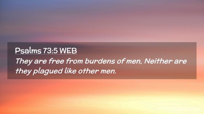 Picture 02 - Psalms 73:5 WEB Desktop Wallpaper - They are free from burdens of men, Neither are - Desktop Bible Verse Wallpaper