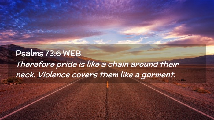 Picture 02 - Psalms 73:6 WEB Desktop Wallpaper - Therefore pride is like a chain around their - Desktop Bible Verse Wallpaper