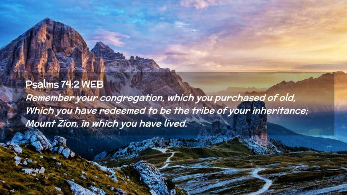 Picture 02 - Psalms 74:2 WEB Desktop Wallpaper - Remember your congregation, which you purchased - Desktop Bible Verse Wallpaper