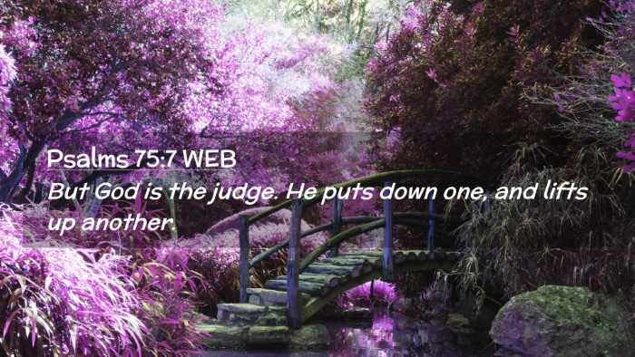 Picture 02 - Psalms 75:7 WEB Desktop Wallpaper - But God is the judge. He puts down one, and lifts - Desktop Bible Verse Wallpaper
