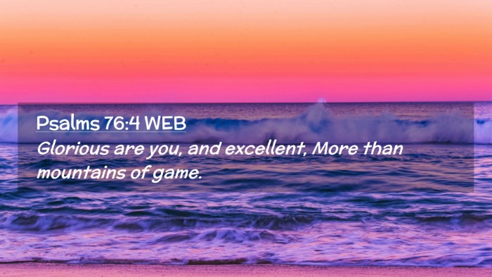Picture 02 - Psalms 76:4 WEB Desktop Wallpaper - Glorious are you, and excellent, More than - Desktop Bible Verse Wallpaper