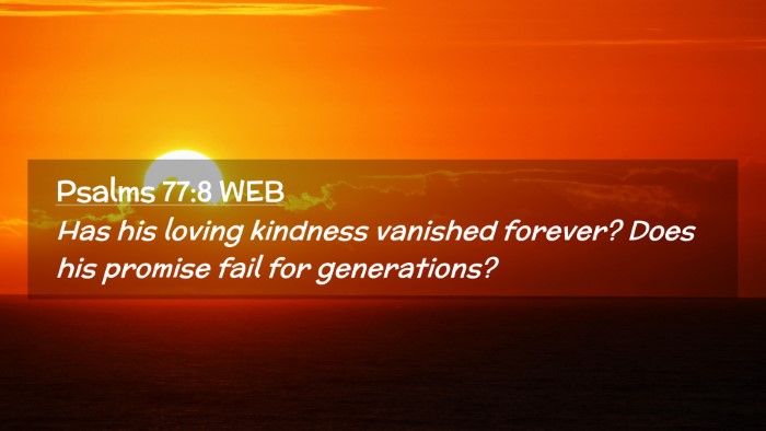 Picture 02 - Psalms 77:8 WEB Desktop Wallpaper - Has his loving kindness vanished forever? Does - Desktop Bible Verse Wallpaper