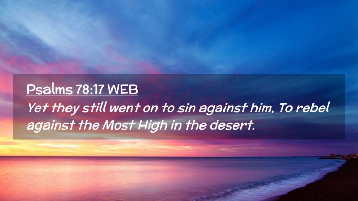 Picture 02 - Psalms 78:17 WEB Desktop Wallpaper - Yet they still went on to sin against him, To - Desktop Bible Verse Wallpaper