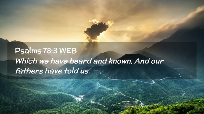 Picture 02 - Psalms 78:3 WEB Desktop Wallpaper - Which we have heard and known, And our fathers - Desktop Bible Verse Wallpaper