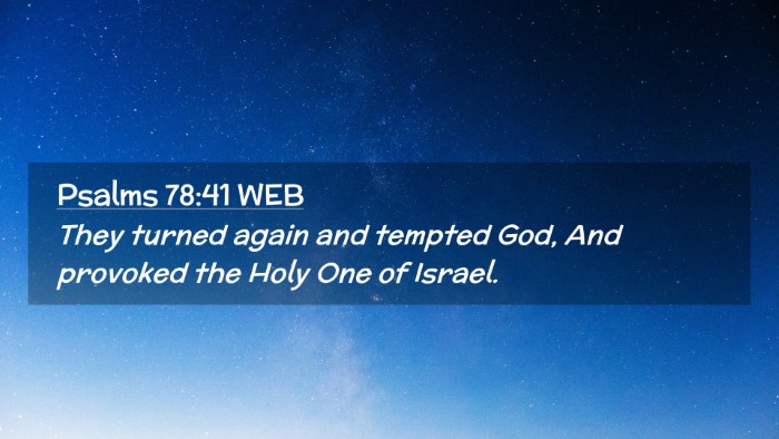 Picture 02 - Psalms 78:41 WEB Desktop Wallpaper - They turned again and tempted God, And provoked - Desktop Bible Verse Wallpaper