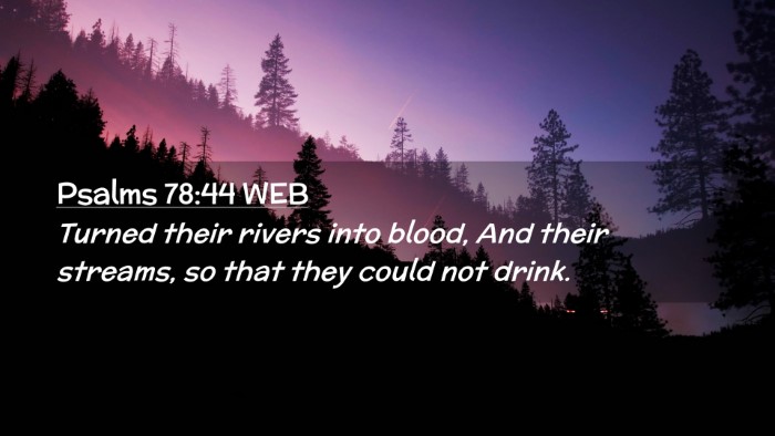 Picture 02 - Psalms 78:44 WEB Desktop Wallpaper - Turned their rivers into blood, And their - Desktop Bible Verse Wallpaper