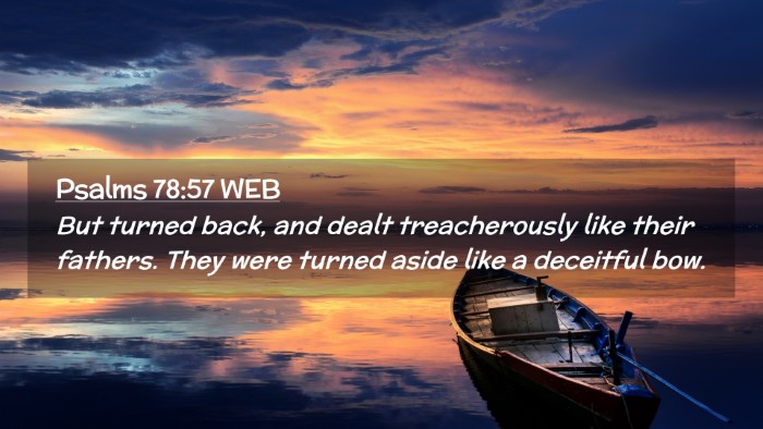 Picture 02 - Psalms 78:57 WEB Desktop Wallpaper - But turned back, and dealt treacherously like - Desktop Bible Verse Wallpaper