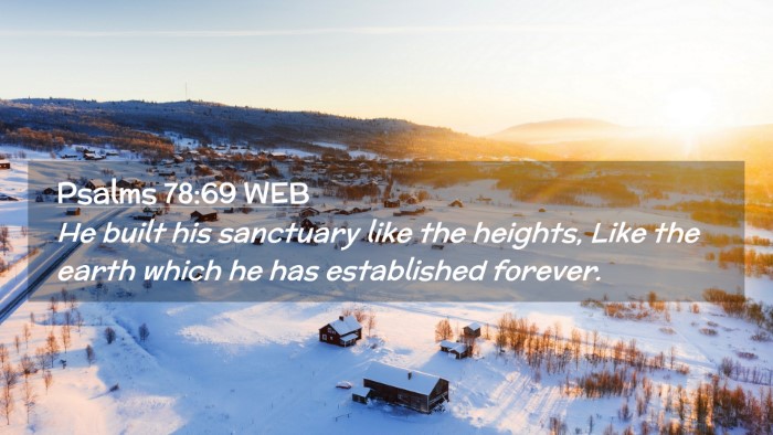 Picture 02 - Psalms 78:69 WEB Desktop Wallpaper - He built his sanctuary like the heights, Like the - Desktop Bible Verse Wallpaper