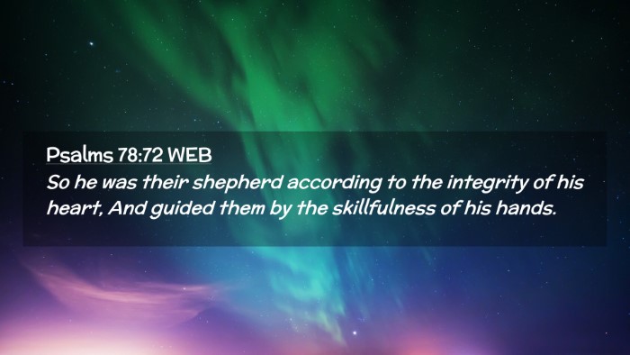 Picture 02 - Psalms 78:72 WEB Desktop Wallpaper - So he was their shepherd according to the - Desktop Bible Verse Wallpaper