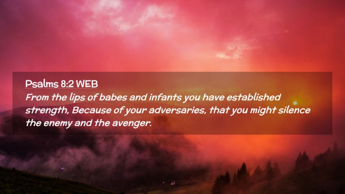 Picture 02 - Psalms 8:2 WEB Desktop Wallpaper - From the lips of babes and infants you have - Desktop Bible Verse Wallpaper