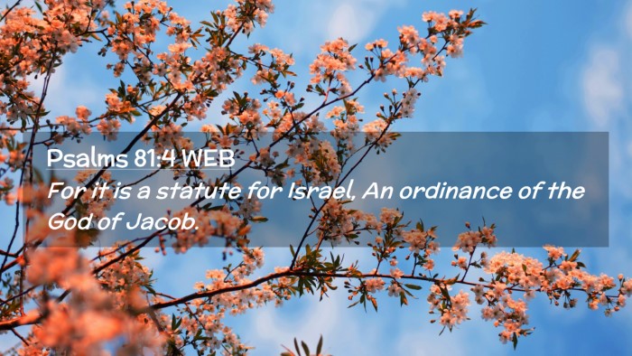 Picture 02 - Psalms 81:4 WEB Desktop Wallpaper - For it is a statute for Israel, An ordinance of - Desktop Bible Verse Wallpaper