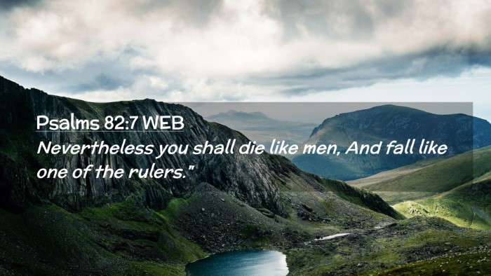 Picture 02 - Psalms 82:7 WEB Desktop Wallpaper - Nevertheless you shall die like men, And fall - Desktop Bible Verse Wallpaper