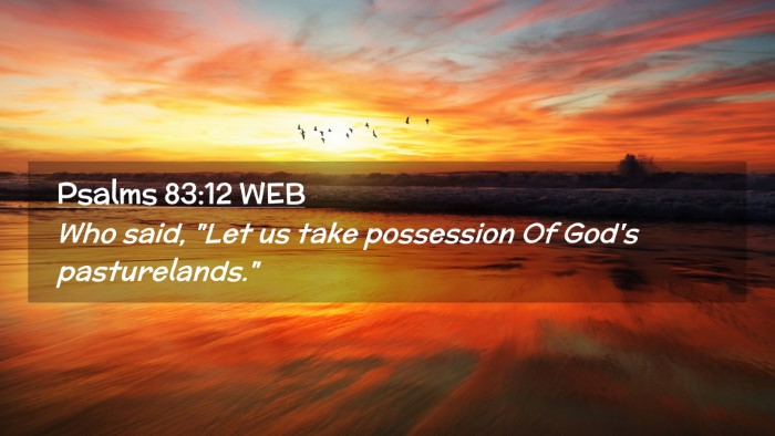 Picture 02 - Psalms 83:12 WEB Desktop Wallpaper - Who said, 