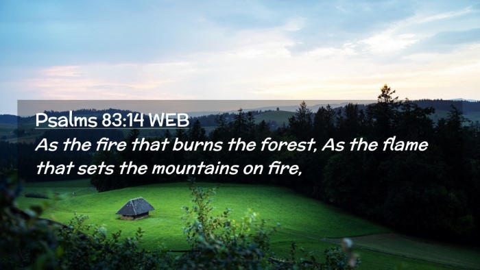 Picture 02 - Psalms 83:14 WEB Desktop Wallpaper - As the fire that burns the forest, As the flame - Desktop Bible Verse Wallpaper