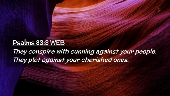 Picture 02 - Psalms 83:3 WEB Desktop Wallpaper - They conspire with cunning against your people. - Desktop Bible Verse Wallpaper