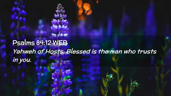 Picture 02 - Psalms 84:12 WEB Desktop Wallpaper - Yahweh of Hosts, Blessed is the man who trusts in - Desktop Bible Verse Wallpaper