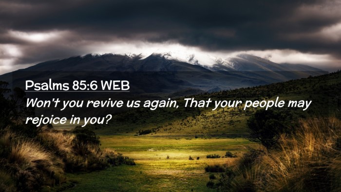 Picture 02 - Psalms 85:6 WEB Desktop Wallpaper - Won't you revive us again, That your people may - Desktop Bible Verse Wallpaper