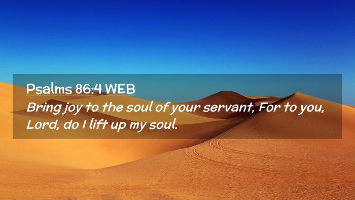 Picture 02 - Psalms 86:4 WEB Desktop Wallpaper - Bring joy to the soul of your servant, For to - Desktop Bible Verse Wallpaper