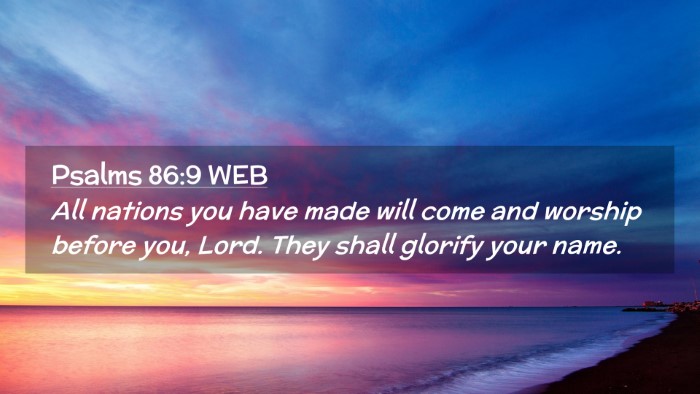 Picture 02 - Psalms 86:9 WEB Desktop Wallpaper - All nations you have made will come and worship - Desktop Bible Verse Wallpaper