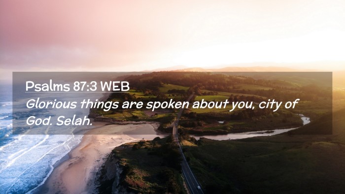 Picture 02 - Psalms 87:3 WEB Desktop Wallpaper - Glorious things are spoken about you, city of - Desktop Bible Verse Wallpaper