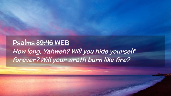 Picture 02 - Psalms 89:46 WEB Desktop Wallpaper - How long, Yahweh? Will you hide yourself forever? - Desktop Bible Verse Wallpaper