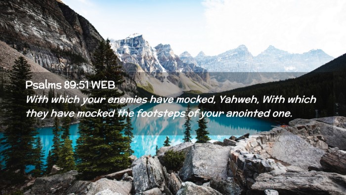 Picture 02 - Psalms 89:51 WEB Desktop Wallpaper - With which your enemies have mocked, Yahweh, With - Desktop Bible Verse Wallpaper