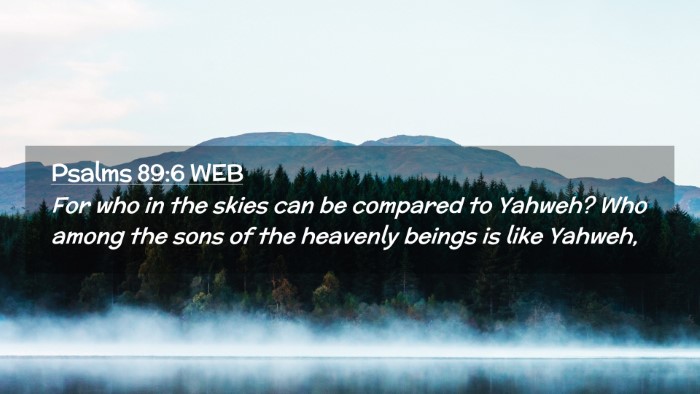 Picture 02 - Psalms 89:6 WEB Desktop Wallpaper - For who in the skies can be compared to Yahweh? - Desktop Bible Verse Wallpaper