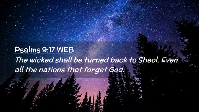Picture 02 - Psalms 9:17 WEB Desktop Wallpaper - The wicked shall be turned back to Sheol, Even - Desktop Bible Verse Wallpaper