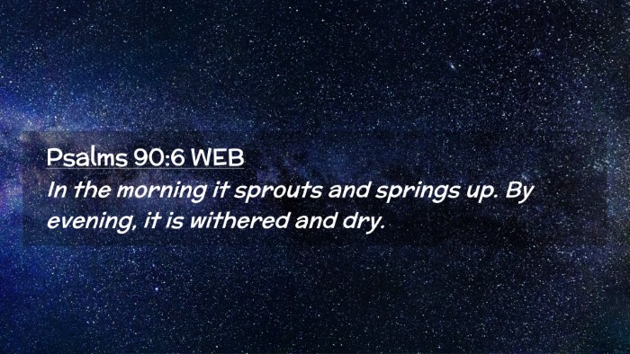 Picture 02 - Psalms 90:6 WEB Desktop Wallpaper - In the morning it sprouts and springs up. By - Desktop Bible Verse Wallpaper