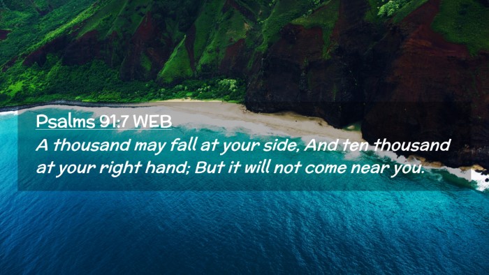 Picture 02 - Psalms 91:7 WEB Desktop Wallpaper - A thousand may fall at your side, And ten - Desktop Bible Verse Wallpaper
