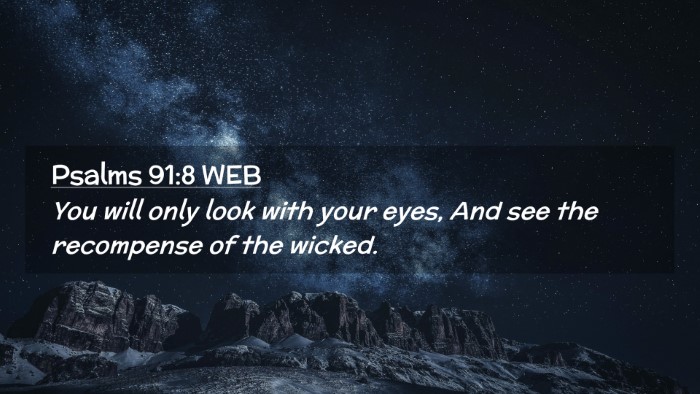 Picture 02 - Psalms 91:8 WEB Desktop Wallpaper - You will only look with your eyes, And see the - Desktop Bible Verse Wallpaper