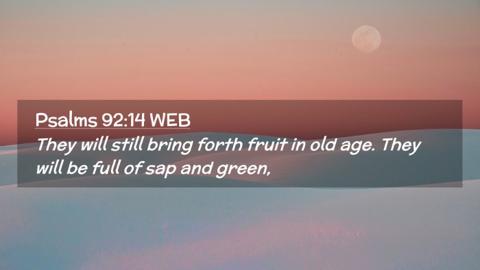 Picture 02 - Psalms 92:14 WEB Desktop Wallpaper - They will still bring forth fruit in old age. - Desktop Bible Verse Wallpaper