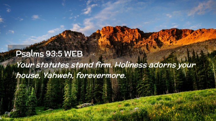 Picture 02 - Psalms 93:5 WEB Desktop Wallpaper - Your statutes stand firm. Holiness adorns your - Desktop Bible Verse Wallpaper